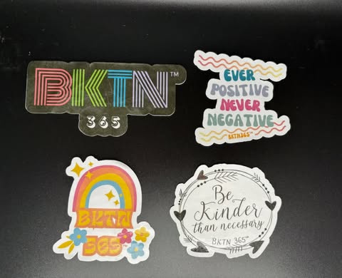 Four Your Kind Mind positive affirmation stickers with clear laminate featuring BKTN 365, Ever Positive Never Negative, and Be Kinder Than Necessary designs.